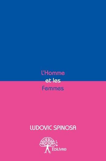 Couverture du livre « L'homme et les femmes » de Ludovic Spinosa aux éditions Edilivre