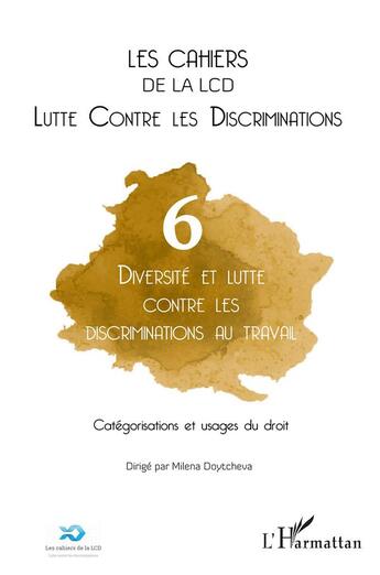 Couverture du livre « Diversité et lutte contre les discriminations au travail ; catégorisations et usages du droit » de Les Cahiers De La Lcd aux éditions L'harmattan