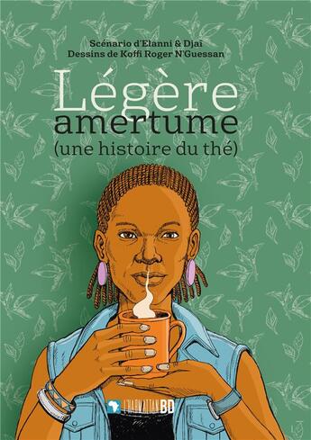 Couverture du livre « Légère amertume : Une histoire du thé » de Koffi Roger N'Guessan et Elanni & Djai aux éditions L'harmattan