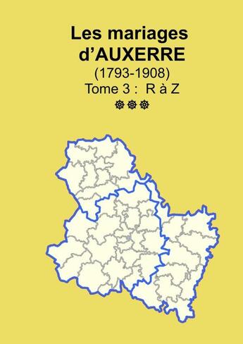 Couverture du livre « Les mariages d'Auxerre (1793-1908) tome 3 » de Soge Yonne aux éditions Lulu