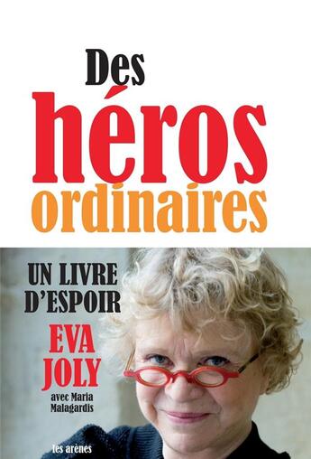 Couverture du livre « Des héros ordinaires » de Joly-E+Malagardis-M aux éditions Arenes