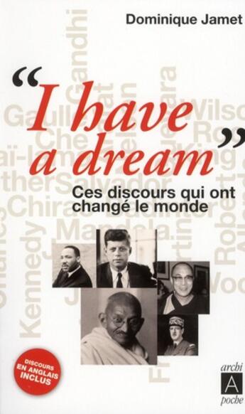 Couverture du livre « « I have a dream » ; ces discours qui ont changé le monde » de Dominique Jamet aux éditions Archipoche