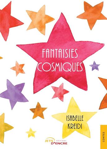 Couverture du livre « Fantaisies cosmiques » de Isabelle Kreidi aux éditions Jets D'encre