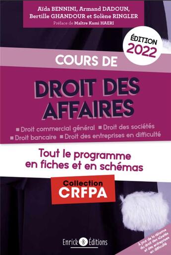 Couverture du livre « Cours de droit des affaires : tout le programme en fiches et en schémas (édition 2022) » de Solene Ringler et Bertille Ghandour et Armand Dadoun et Aida Bennini aux éditions Enrick B.