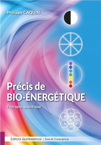 Couverture du livre « Précis de bio-énergétique ; thérapie quantique » de Philippe Caquin aux éditions Quintessence