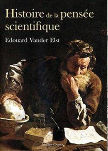 Couverture du livre « Histoire de la pensée scientifique » de Edouard Vander Elst aux éditions Glyphe