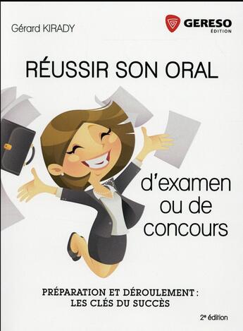 Couverture du livre « Réussir son oral d'examen et de concours (2e édition) » de Gerard Kirady aux éditions Gereso