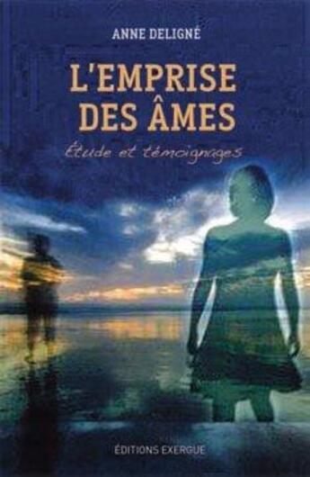 Couverture du livre « L'emprise des âmes » de Anne Deligne aux éditions Exergue