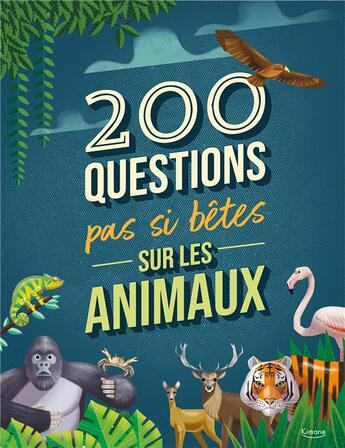 Couverture du livre « 200 questions pas si bêtes sur les animaux » de Cristina Mora Banfi et Lorenzo Sabbatini aux éditions Kimane