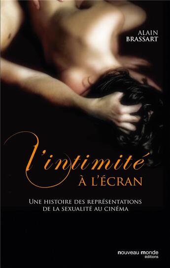 Couverture du livre « L'intimité à l'écran ; une histoire des représentations de la sexualité au cinéma » de Alain Brassart aux éditions Nouveau Monde