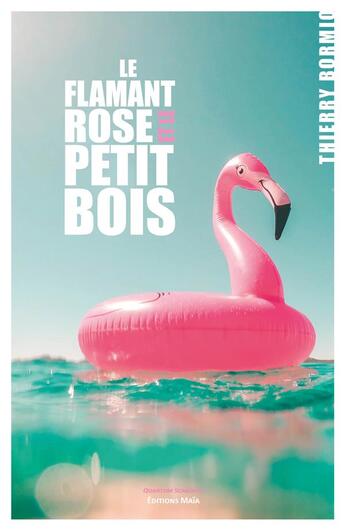 Couverture du livre « Le flamant rose et le petit bois » de Thierry Bormio aux éditions Editions Maia