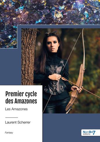 Couverture du livre « Premier cycle des Amazones Tome 2 : les Amazones » de Laurent Scherrer aux éditions Nombre 7