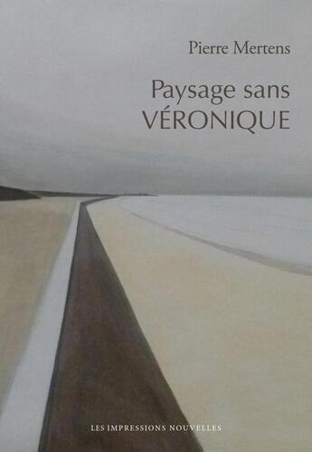 Couverture du livre « Paysage sans veronique » de Pierre Mertens aux éditions Impressions Nouvelles