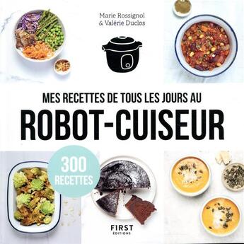 Couverture du livre « Mes recettes de tous les jours au robot-cuiseur » de Valerie Duclos et Marie Rossignol aux éditions First