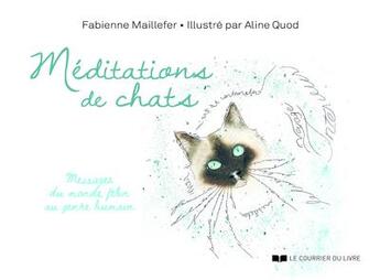 Couverture du livre « Méditations de chats » de Fabienne Maillefer et Aline Quod aux éditions Courrier Du Livre