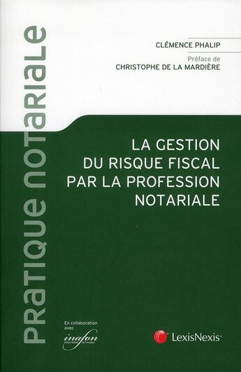 Couverture du livre « La gestion du risque fiscal par la profession notoriale » de Clemence Phalip aux éditions Lexisnexis