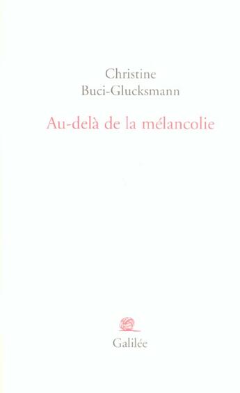 Couverture du livre « Au-dela de la melancolie » de Buci-Glucksmann aux éditions Galilee
