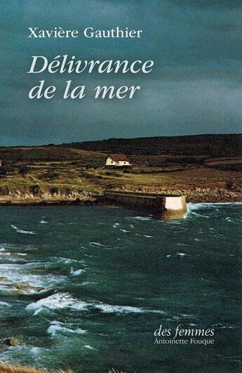 Couverture du livre « Délivrance de la mer » de Xaviere Gauthier aux éditions Des Femmes