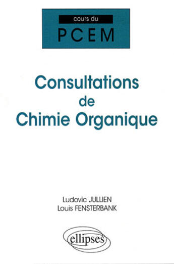 Couverture du livre « Cours de consultations de chimie organique » de Jullien/Fensterbank aux éditions Ellipses