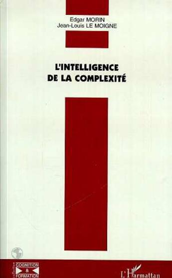 Couverture du livre « L'intelligence de la complexité » de Edgar Morin et Jean-Louis Le Moigne aux éditions L'harmattan