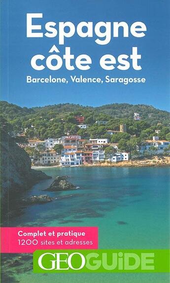 Couverture du livre « GEOguide ; Espagne ; côte est ; Barcelone, Valence, Saragosse (édition 2018) » de Collectif Gallimard aux éditions Gallimard-loisirs