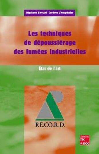 Couverture du livre « Les techniques de depoussierage des fumees industrielles etat de l'art re co r d » de Stephane Bicocchi aux éditions Tec Et Doc