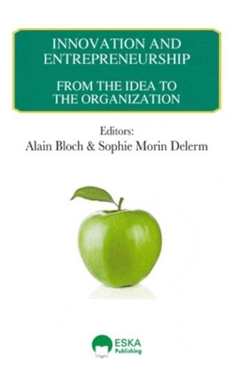 Couverture du livre « Innovation & entrepreneurship ; from the idea to the organization » de Sophie Morin-Delerm et Bloch/Alain aux éditions Eska