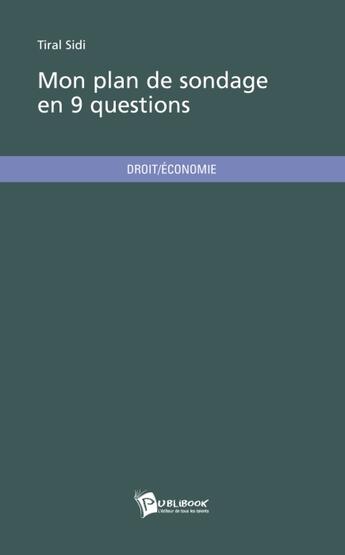 Couverture du livre « Mon Plan De Sondage En 9 Questions » de Sidi Tiral aux éditions Publibook