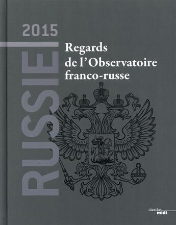 Couverture du livre « Russie 2015 ; regards de l'observatoire franco-russe » de  aux éditions Cherche Midi