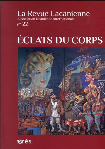 Couverture du livre « La revue lacanienne 22 - eclats du corps » de  aux éditions Eres