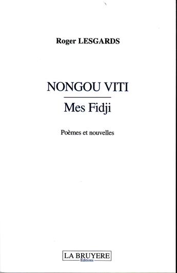 Couverture du livre « Nongou Viti, mes fidji » de Roger Lesgards aux éditions La Bruyere