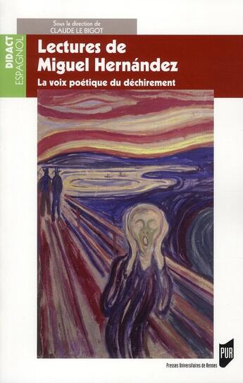 Couverture du livre « Lectures de Miguel Hernandez ; la voix poétique du déchirement » de Claude Le Bigot aux éditions Pu De Rennes