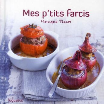 Couverture du livre « Mes p'tits farcis » de Monique Tissot aux éditions First