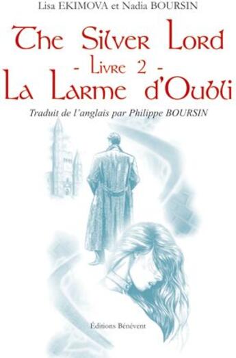 Couverture du livre « The silver lord Tome 2 ; la larme d'oubli » de Lisa Ekimova et Nadia Boursin aux éditions Benevent