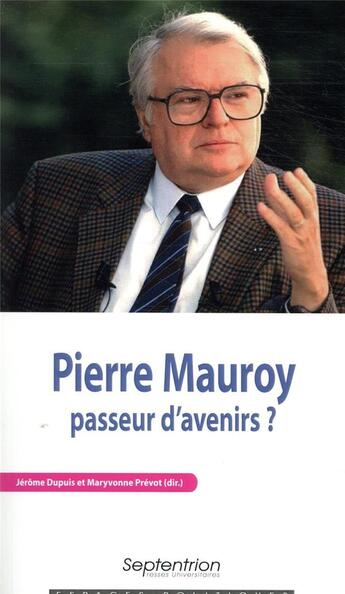 Couverture du livre « Pierre Mauroy, passeur d'avenirs ? » de Jerome Dupuis et Maryvonne De Prevot aux éditions Pu Du Septentrion