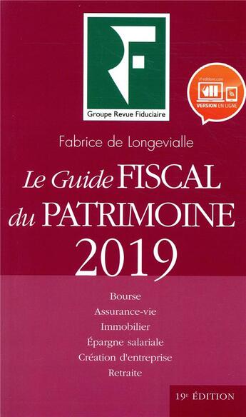 Couverture du livre « Les guides RF : le guide fiscal du patrimoine (édition 2019) » de Fabrice De Longevialle aux éditions Revue Fiduciaire