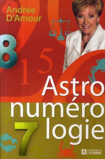 Couverture du livre « Astronumerologie » de Andree D'Amour aux éditions Editions De L'homme