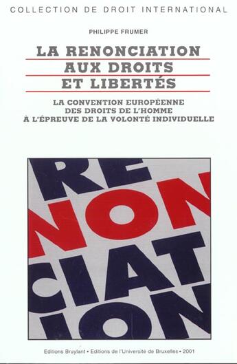 Couverture du livre « La renonciation aux droits et libertes cedh a l'epreuve de la volonte individuelle » de Philippe Frumer aux éditions Bruylant