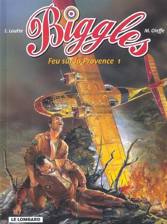 Couverture du livre « Biggles t.1 ; feu sur la Provence » de Eric Loutte et Michel Oleffe aux éditions Lombard