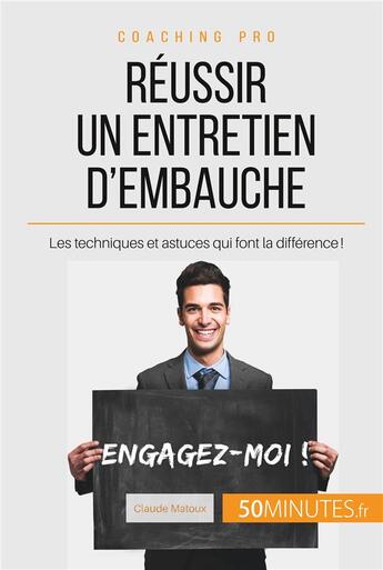 Couverture du livre « Comment réussir son entretien d'embauche ? Les filons qui font la différence ! » de Claude Matoux aux éditions 50minutes.fr