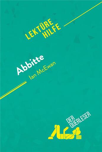 Couverture du livre « Abbitte von Ian McEwan (LektÃ¼rehilfe) : Detaillierte Zusammenfassung, Personenanalyse und Interpretation » de Der Querleser aux éditions Derquerleser.de