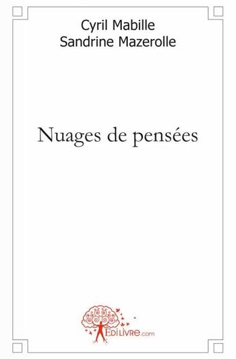 Couverture du livre « Nuages de pensées » de Cyril Mabille et Sandrine Mazerolle aux éditions Edilivre