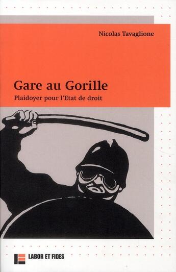 Couverture du livre « Gare au gorille ; plaidoyer pour l'état de droit » de Nicolas Tavaglione aux éditions Labor Et Fides