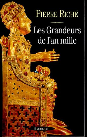 Couverture du livre « LES GRANDEURS DE L'AN MILLE » de Pierre Riche aux éditions Bartillat