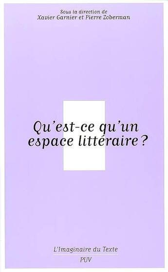 Couverture du livre « Qu'est-ce qu'un espace littéraire ? » de Garnier/Zoberma aux éditions Pu De Vincennes