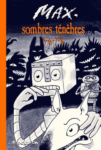 Couverture du livre « Sombres ténèbres 5, 6, 7, 8 » de Max aux éditions L'association