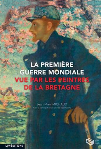 Couverture du livre « La première guerre mondiale vue par les peintres de la Bretagne » de Jean-Marc Michaud aux éditions Liv'editions