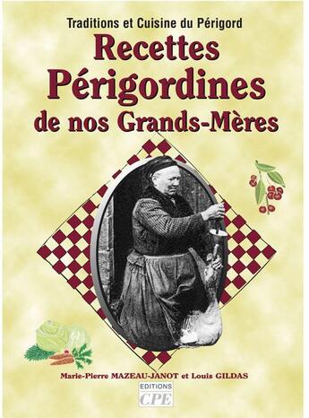 Couverture du livre « Recettes périgourdines de nos grands-mères » de L Gildas - M.P Mazea aux éditions Communication Presse Edition