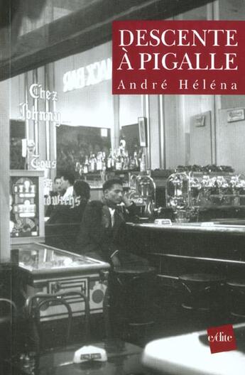 Couverture du livre « Descente A Pigalle » de Andre Helena aux éditions Edite