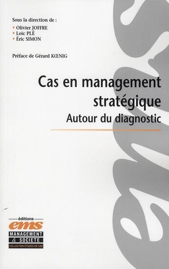 Couverture du livre « Cas en management stratégique ; autour du diagnostic » de Joffre/Ple/Simon aux éditions Ems